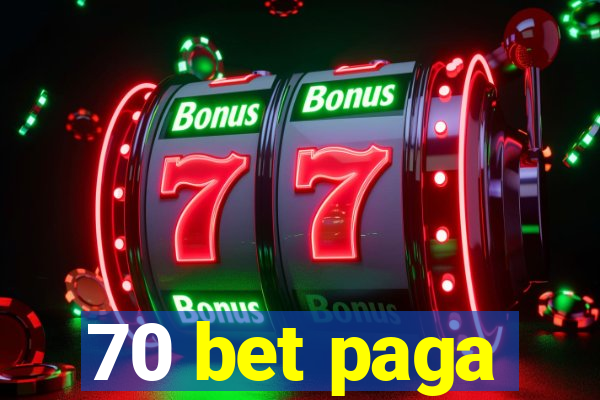 70 bet paga